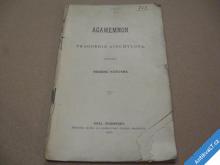 
  AGAMEMNON TRAGOEDIE AISCHYLOVA 1897 