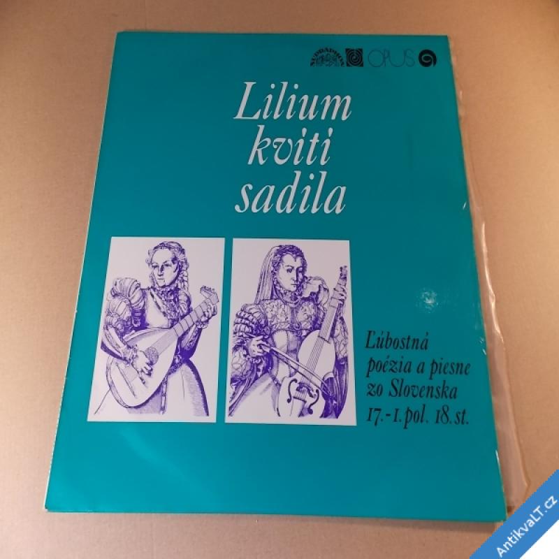 foto LILIUM KVÍTÍ SADILA lubostná poézia a piesne Slovenska 17.stol. LP