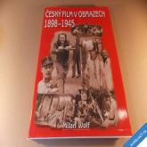 ČESKÝ FILM V OBRAZECH 1898 - 1945 Wolf Milan